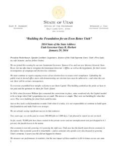 “Building the Foundation for an Even Better Utah” 2014 State of the State Address Utah Governor Gary R. Herbert January 29, 2014 President Niederhauser, Speaker Lockhart, Legislators, Justices of the Utah Supreme Cou