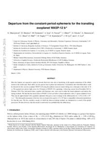 Departure from the constant-period ephemeris for the transiting exoplanet WASP-12 b⋆ G. Maciejewski1 , D. Dimitrov2 , M. Fernández3 , A. Sota3 , G. Nowak4, 5 , J. Ohlert6, 7 , G. Nikolov2 , Ł. Bukowiecki1 , arXiv:160