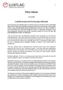1  Press release 21 May[removed]LuxFLAG launches the first European ESG Label