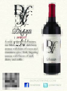 MERLOT  A solid performer in Paicines, our Merlot displays dark berry aromas with hints of cocoa and cinnamon spice. Soft, lingering