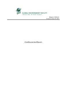 POLICY: FI/PL/01 Issued on June 30, 2014 CO-FINANCING POLICY  GEF CO-FINANCING POLICY (FI/PL/01)