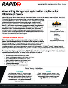 Vulnerability Management Case Study  Vulnerability Management assists with compliance for Hillsborough County Hillsborough County, situated midway along the west coast of Florida, includes the city of Tampa as its county
