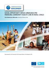 Social Opportunity versus Urban Bias Prefinancing Community Health-Care in Rural Congo Hervé Mamboueni-Mboumba, University of Florence, Italy Paper prepared in the framework of the European Report on Development 2010.  