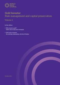 Gold Investor Risk management and capital preservation Volume 4 In this edition: •	 Why invest in gold? Gold’s role in long-term strategies