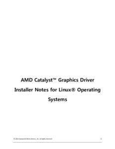 AMD Catalyst™ Graphics Driver Installer Notes for Linux® Operating Systems © 2015 Advanced Micro Devices, Inc. All rights reserved.