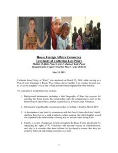 House Foreign Affairs Committee Testimony of Catherine Lois Puzey Mother of Slain Peace Corps Volunteer Kate Puzey Regarding the Urgent Need for Peace Corps Reform May 11, 2011 Catherine Irene Puzey, or ―Kate‖, was m