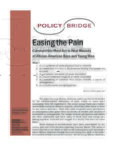 Easing the Pain  Communities Must Act to Heal Wounds of African-American Boys and Young Men Pain – 1.	 (n.) a symptom of some physical hurt or disorder