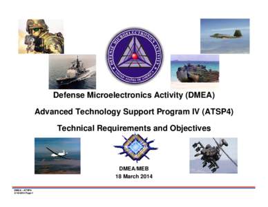 Defense Microelectronics Activity (DMEA) Advanced Technology Support Program IV (ATSP4) Technical Requirements and Objectives DMEA/MEB 18 March 2014