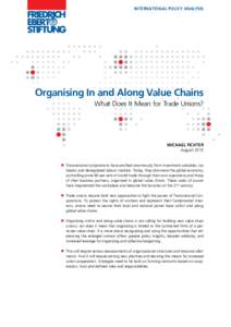 INTERNATIONAL POLICY ANALYSIS  Organising In and Along Value Chains What Does It Mean for Trade Unions?  MICHAEL FICHTER