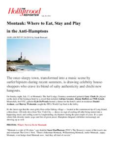 July 26, 2014  Montauk: Where to Eat, Stay and Play in the Anti-Hamptons 10:00 AM PSTby Sarah Bernard