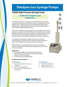Teledyne Isco Syringe Pumps 100DX High Pressure Syringe Pump 10,000 PSI for High Pressure Applications The 100DX syringe pump provides precise, predictable flow and pressure control at flow rates from sub-microliter to 5