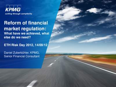 Reform of financial market regulation: What have we achieved, what else do we need?  ETH Risk Day 2012, 