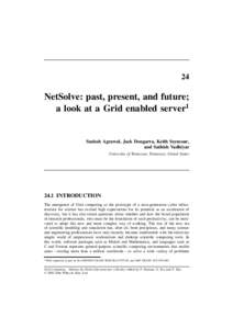 24  NetSolve: past, present, and future; a look at a Grid enabled server1  Sudesh Agrawal, Jack Dongarra, Keith Seymour,