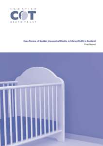 Case Review of Sudden Unexpected Deaths in Infancy(SUDI) in Scotland Final Report Case Review of Sudden Unexpected Deaths in Infancy(SUDI) in Scotland Final Report