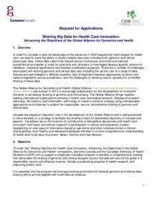 Request for Applications Sharing Big Data for Health Care Innovation: Advancing the Objectives of the Global Alliance for Genomics and Health 1. Overview In order for Canada to take full advantage of the advances in DNA 