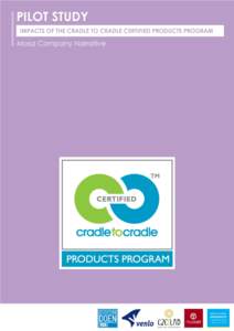 ACKNOWLEDGEMENTS The study represents pilot research designed to contribute an initial evidence base for the Cradle to Cradle Certified Products Program and stimulate thought about how the making of things can be transi