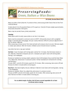 OREGON STATE UNIVERSITY Extension Service  PreservingFoods: SP[removed], Revised March 2013 Beans are often a family favorite. To preserve them, select young, tender beans that are free from mold and decay.