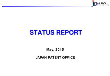 STATUS REPORT May, 2015 JAPAN PATENT OFFICE Two Priority Issues for the JPO