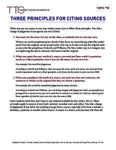 Topic #18  Three Principles for Citing Sources When you use any source in any way, readers expect you to follow three principles. You risk a charge of plagiarism if you ignore any one of them. 1. You must cite the source