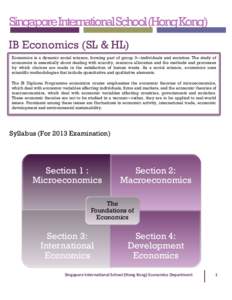 SingaporeInternationalSchool(HongKong) IB Economics (SL & HL) Economics is a dynamic social science, forming part of group 3—individuals and societies. The study of economics is essentially about dealing with scarcity,