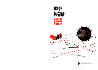 Annual Report 2011–12  NATIVE TITLE SERVICES VICTORIA