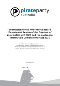 Submission to the Attorney-General’s Department Review of the Freedom of Information Act 1982 and the Australian Information Commissioner Act 2010 Simon Frew () Brendan Molloy (brendan.moll