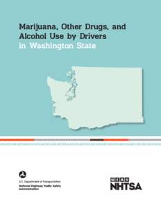 Marijuana, Other Drugs, and Alcohol Use by Drivers in Washington State Disclaimer This publication is distributed by the U.S. Department of Transportation, National