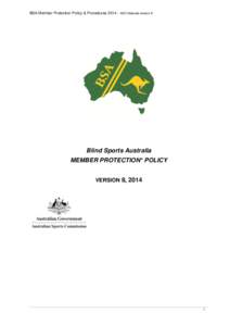 BSA Member Protection Policy & Procedures 2014 – ASC National version 8  Blind Sports Australia MEMBER PROTECTION* POLICY VERSION 8, 2014