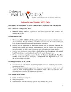 Join us for our Monthly MCO Calls NEW MCO Call-in NUMBER for 2015: Participant code is # Who is Delaware Family Voices, Inc.? •  Delaware Family Voices is a parent run non-profit organization 