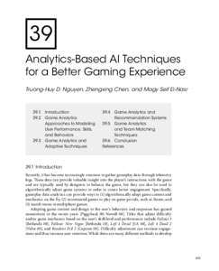 39 Analytics-Based AI Techniques for a Better Gaming Experience Truong-Huy D. Nguyen, Zhengxing Chen, and Magy Seif El-Nasr  39.1	 Introduction