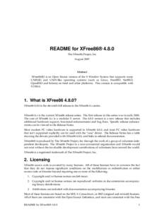 README for XFree86® 4.8.0 The XFree86 Project, Inc August 2007 Abstract XFree86(R) is an Open Source version of the X Window System that supports many