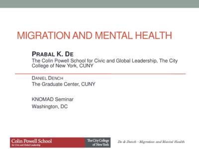 MIGRATION AND MENTAL HEALTH PRABAL K. DE The Colin Powell School for Civic and Global Leadership, The City College of New York, CUNY DANIEL DENCH The Graduate Center, CUNY
