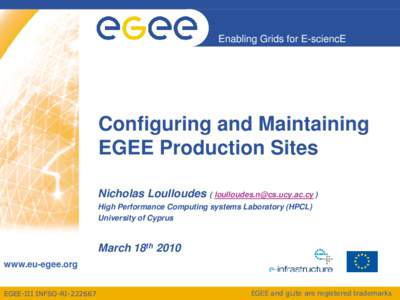 Enabling Grids for E-sciencE  Configuring and Maintaining EGEE Production Sites Nicholas Loulloudes ( [removed] ) High Performance Computing systems Laboratory (HPCL)