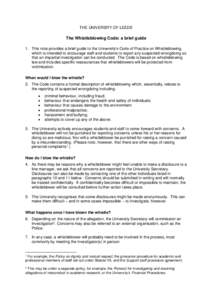THE UNIVERSITY OF LEEDS  The Whistleblowing Code: a brief guide 1. This note provides a brief guide to the University’s Code of Practice on Whistleblowing, which is intended to encourage staff and students to report an