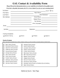 GAL Contact & Availability Form Please fill out the information below as you would like to be listed for the public/courts (Note this is all public information, list N/A or leave blank if you do not want something listed