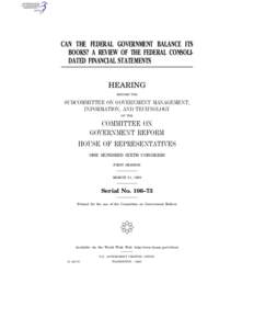 CAN THE FEDERAL GOVERNMENT BALANCE ITS BOOKS? A REVIEW OF THE FEDERAL CONSOLIDATED FINANCIAL STATEMENTS HEARING BEFORE THE  SUBCOMMITTEE ON GOVERNMENT MANAGEMENT,