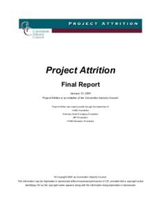 Project Attrition Final Report January 12, 2004 Project Attrition is an initiative of the Convention Industry Council. Project Attrition was made possible through the leadership of: ASAE Foundation