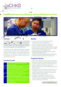 Health and care accreditation and certification services  Overview As a leading accreditation service in the UK and working across Europe and beyond, we have unrivalled experience in assisting healthcare organisations to