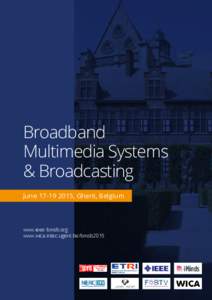 Broadband Multimedia Systems & Broadcasting June, Ghent, Belgium  www.ieee-bmsb.org