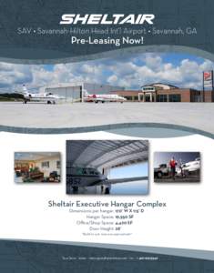 SAV • Savannah-Hilton Head Int’l Airport • Savannah, GA  Pre-Leasing Now! Sheltair Executive Hangar Complex Dimensions per hangar: 170’ W X 115’ D