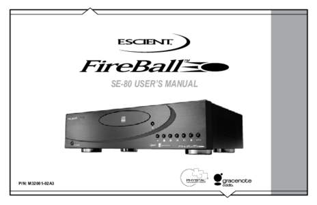 SE-80 USER’S MANUAL  P/N: M32001-02A3 The team at Escient would like to take this opportunity to thank you for purchasing an Escient FireBall product. Escient is committed to