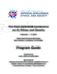    The First AAAI/ACM Conference on AI, Ethics, and Society February 1 – 3, 2018 Hilton New Orleans Riverside