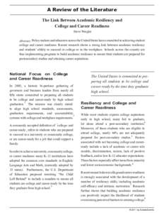 A Review of the Literature The Link Between Academic Resiliency and College and Career Readiness Steve Weigler Abstract: Policy makers and educators across the United States have committed to achieving student college an