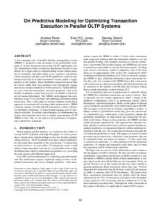 On Predictive Modeling for Optimizing Transaction Execution in Parallel OLTP Systems Andrew Pavlo Evan P.C. Jones