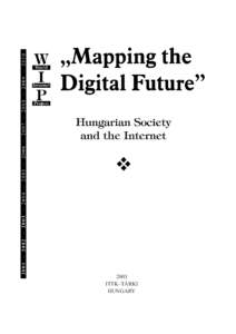 2003 ITTK–TÁRKI HUNGARY The World Internet Project (WIP) was initiated at the University of California. The Hungarian WIP is conducted jointly by the Information Society and Trend Research