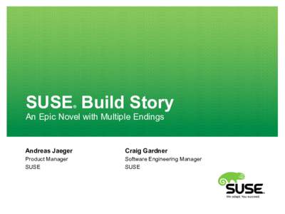 SUSE Build Story ® An Epic Novel with Multiple Endings  Andreas Jaeger