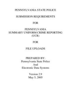 PENNSYLVANIA STATE POLICE SUBMISSION REQUIREMENTS FOR PENNSYLVANIA SUMMARY UNIFORM CRIME REPORTING (UCR)