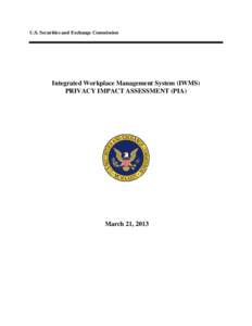 U.S. Securities and Exchange Commission  Integrated Workplace Management System (IWMS) PRIVACY IMPACT ASSESSMENT (PIA)  March 21, 2013