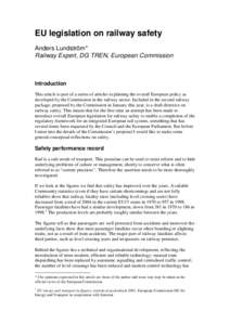 EU legislation on railway safety Anders Lundström* Railway Expert, DG TREN, European Commission Introduction This article is part of a series of articles explaining the overall European policy as