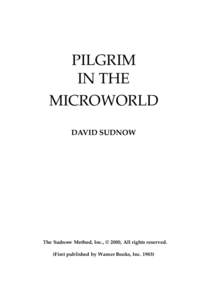 PILGRIM IN THE MICROWORLD DAVID SUDNOW  The Sudnow Method, Inc., © 2000, All rights reserved.
